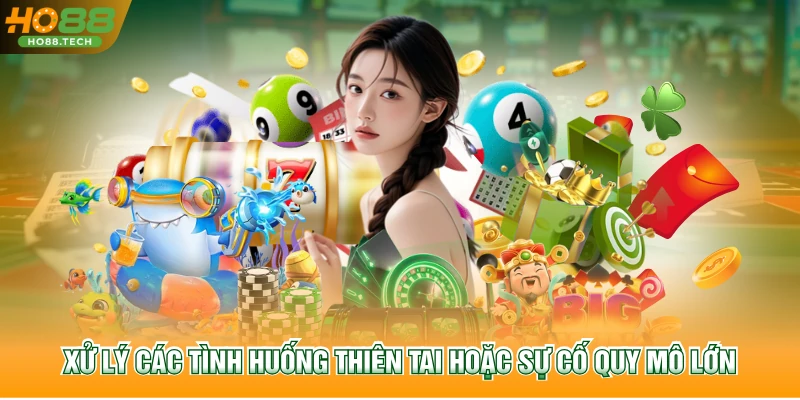 Xử lý các tình huống thiên tai hoặc sự cố quy mô lớn
